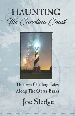 Spuk an der Carolina-Küste: Dreizehn Gruselgeschichten entlang der Outer Banks - Haunting The Carolina Coast: Thirteen Chilling Tales Along The Outer Banks