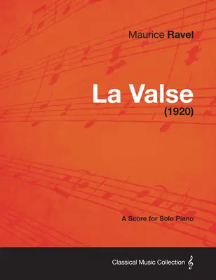 La Valse - Eine Partitur für Klavier solo (1920) - La Valse - A Score for Solo Piano (1920)