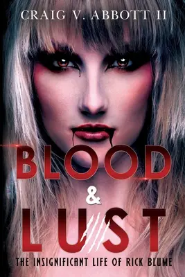 Blut & Lust: Das unbedeutende Leben von Rick Blume - Blood & Lust: The Insignificant Life of Rick Blume