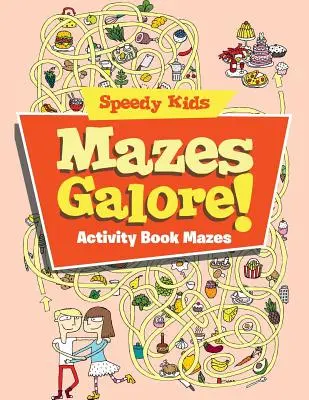 Mazes Galore! Activity Book Mazes - Mazes Galore!: Activity Book Mazes