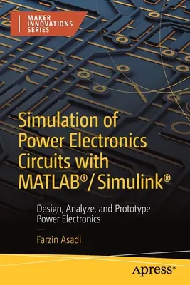 Simulation von Leistungselektronik-Schaltungen mit Matlab(r)/Simulink(r): Entwerfen, Analysieren und Prototypisieren von Leistungselektronik - Simulation of Power Electronics Circuits with Matlab(r)/Simulink(r): Design, Analyze, and Prototype Power Electronics