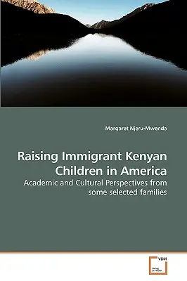 Die Erziehung kenianischer Einwandererkinder in Amerika - Raising Immigrant Kenyan Children in America