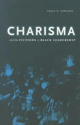 Charisma und die Fiktionen schwarzer Führungspersönlichkeiten - Charisma and the Fictions of Black Leadership