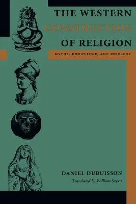 Die westliche Konstruktion der Religion: Mythen, Wissen und Ideologie - The Western Construction of Religion: Myths, Knowledge, and Ideology