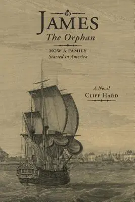 James, das Waisenkind: Wie eine Familie in Amerika entstand (Ein Roman) - James the Orphan: How a Family Started in America (A Novel)