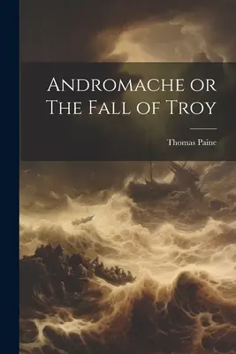 Andromache oder Der Fall von Troja - Andromache or The Fall of Troy