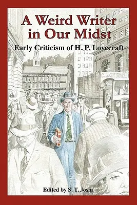 Ein unheimlicher Schriftsteller in unserer Mitte: Frühe Kritiken zu H. P. Lovecraft - A Weird Writer in Our Midst: Early Criticism of H. P. Lovecraft