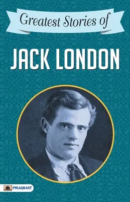 Die größten Geschichten von Jack London - Greatest Stories of Jack London