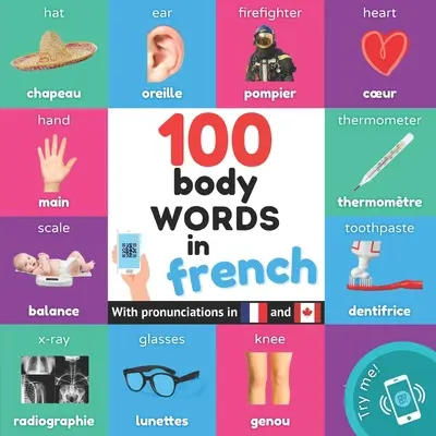 100 Körperwörter auf französisch: Zweisprachiges Bilderbuch für Kinder: Englisch/Französisch mit Aussprache - 100 body words in french: Bilingual picture book for kids: english / french with pronunciations