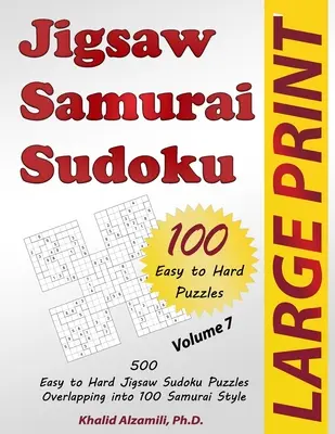 Jigsaw Samurai Sudoku: 500 leichte bis schwere Jigsaw-Sudoku-Rätsel, die sich in 100 Samurai-Stil überschneiden - Jigsaw Samurai Sudoku: 500 Easy to Hard Jigsaw Sudoku Puzzles Overlapping into 100 Samurai Style