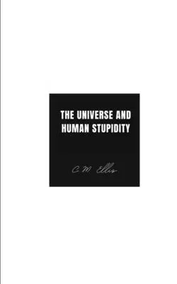 Das Universum und die menschliche Dummheit - The Universe and Human Stupidity