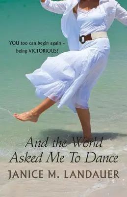 Und die Welt forderte mich zum Tanzen auf - And the World Asked Me to Dance