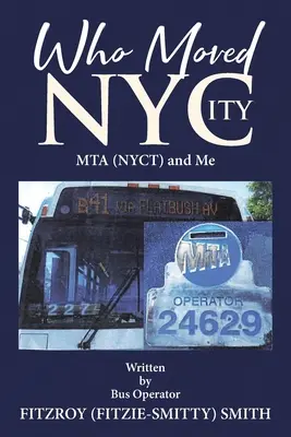 Wer bewegte NYCity: Die MTA (NYCT) und ich (Smith Fitzroy (Fitzie-Smitty)) - Who Moved NYCity: MTA (NYCT) and Me (Smith Fitzroy (Fitzie-Smitty))
