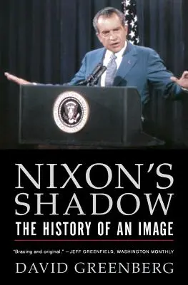 Nixons Schatten: Die Geschichte eines Bildes - Nixon's Shadow: The History of an Image