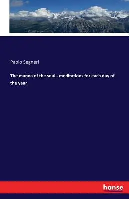 Das Manna der Seele - Meditationen für jeden Tag des Jahres - The manna of the soul - meditations for each day of the year