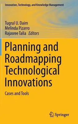 Planung und Roadmapping technologischer Innovationen: Fallbeispiele und Tools - Planning and Roadmapping Technological Innovations: Cases and Tools