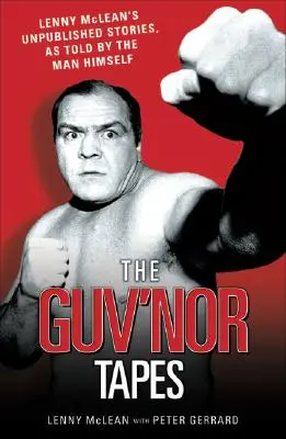 Die Guvnor Tapes - Lenny McLeans unveröffentlichte Geschichten, erzählt von dem Mann selbst - The Guvnor Tapes - Lenny McLean's Unpublished Stories, As Told By The Man Himself