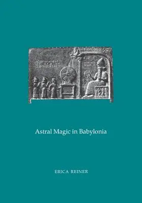 Astralmagie in Babylonien: Transaktionen der Amerikanischen Philosophischen Gesellschaft (Bd. 85, Teil 4) - Astral Magic in Babylonia: Transactions, American Philosophical Society (Vol. 85, Part 4)