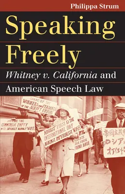 Freies Sprechen: Whitney V. California und das amerikanische Recht der freien Meinungsäußerung - Speaking Freely: Whitney V. California and American Speech Law