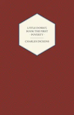 Little Dorrit, Erstes Buch - Armut - Little Dorrit, Book the First - Poverty