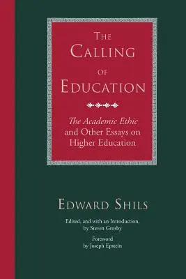 Die Berufung der Bildung: Das akademische Ethos und andere Essays zur Hochschulbildung - The Calling of Education: The Academic Ethic and Other Essays on Higher Education