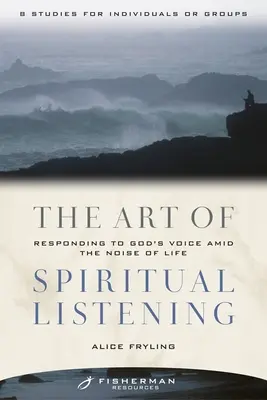 Die Kunst des geistlichen Zuhörens: Inmitten des Lärms des Lebens auf Gottes Stimme hören - The Art of Spiritual Listening: Responding to God's Voice Amid the Noise of Life