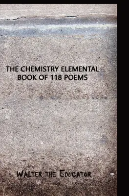 Das Chemie-Elementarbuch mit 118 Gedichten - The Chemistry Elemental Book of 118 Poems