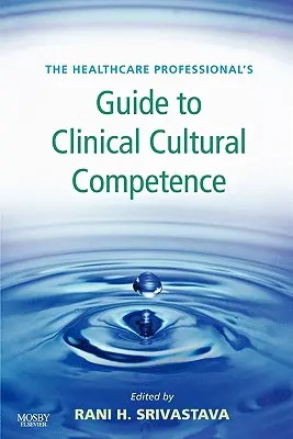 Leitfaden für Fachkräfte im Gesundheitswesen für klinische kulturelle Kompetenz - The Healthcare Professional's Guide to Clinical Cultural Competence