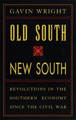 Alter Süden, neuer Süden: Revolutionen in der Wirtschaft des Südens seit dem Bürgerkrieg - Old South, New South: Revolutions in the Southern Economy Since the Civil War