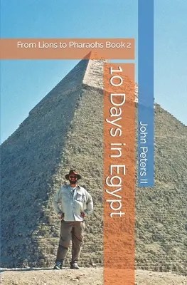 10 Tage in Ägypten: Von Löwen zu Pharaonen Buch 2 - 10 Days in Egypt: From Lions to Pharaohs Book 2