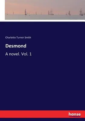 Desmond: Ein Roman. Bd. 1 - Desmond: A novel. Vol. 1