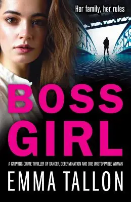 Boss Girl: Ein fesselnder Krimi über Gefahr, Entschlossenheit und eine unaufhaltsame Frau - Boss Girl: A gripping crime thriller of danger, determination and one unstoppable woman