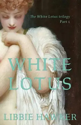 Weißer Lotus: Teil 1 der White Lotus Trilogie - White Lotus: Part 1 of the White Lotus Trilogy