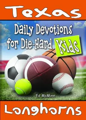 Tägliche Andachten für eingefleischte Kinder Texas Longhorns - Daily Devotions for Die-Hard Kids Texas Longhorns