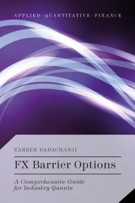 FX-Barriere-Optionen: Ein umfassender Leitfaden für Industrie-Quants - FX Barrier Options: A Comprehensive Guide for Industry Quants