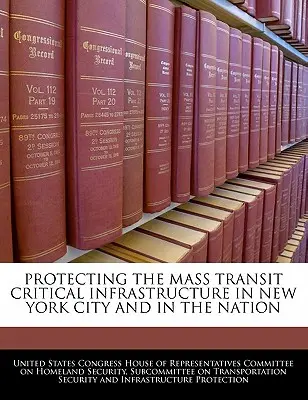 Schutz der kritischen Infrastruktur des Massentransports in New York City und im ganzen Land - Protecting the Mass Transit Critical Infrastructure in New York City and in the Nation