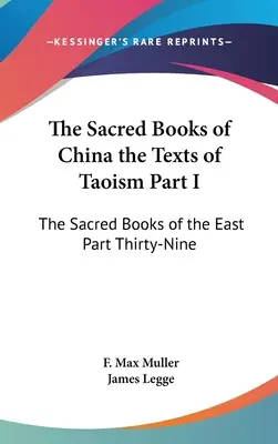 Die heiligen Bücher Chinas die Texte des Taoismus Teil I: Die heiligen Bücher des Ostens Teil neununddreißig - The Sacred Books of China the Texts of Taoism Part I: The Sacred Books of the East Part Thirty-Nine