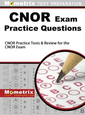 CNOR Exam Practice Questions: CNOR Practice Tests & Review für die CNOR-Prüfung - CNOR Exam Practice Questions: CNOR Practice Tests & Review for the CNOR Exam
