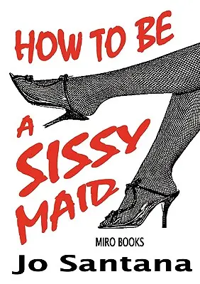 Wie man eine Sissy Maid wird - How to Be a Sissy Maid