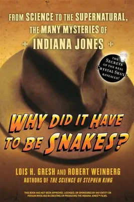 Warum mussten es Schlangen sein: Von der Wissenschaft zum Übernatürlichen, die vielen Geheimnisse von Indiana Jones - Why Did It Have to Be Snakes: From Science to the Supernatural, the Many Mysteries of Indiana Jones