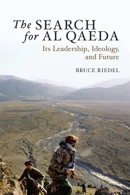 Die Suche nach Al Qaida: Ihre Führung, Ideologie und Zukunft - The Search for Al Qaeda: Its Leadership, Ideology, and Future