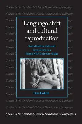 Sprachverschiebung und kulturelle Reproduktion: Sozialisation, Selbst und Synkretismus in einem Dorf in Papua-Neuguinea - Language Shift and Cultural Reproduction: Socialization, Self and Syncretism in a Papua New Guinean Village