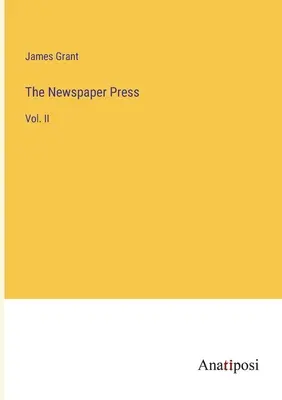 Die Zeitungspresse: Bd. II - The Newspaper Press: Vol. II