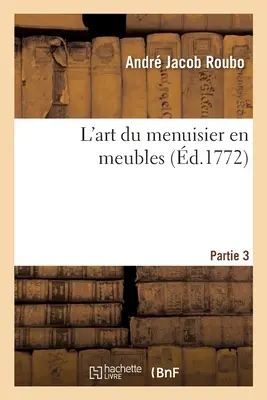 L'Art Du Menuisier En Meubles. Teil 3. Abschnitt 2 - L'Art Du Menuisier En Meubles. Partie 3. Section 2