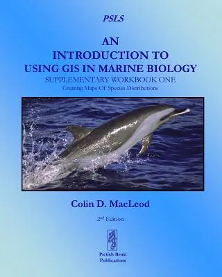 Eine Einführung in die Verwendung von GIS in der Meeresbiologie: Ergänzendes Arbeitsbuch Eins: Erstellen von Karten der Artenverteilung - An Introduction To Using GIS In Marine Biology: Supplementary Workbook One: Creating Maps Of Species Distribution