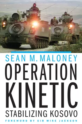 Operation Kinetic: Die Stabilisierung des Kosovo - Operation Kinetic: Stabilizing Kosovo
