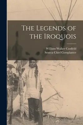 Die Legenden der Irokesen - The Legends of the Iroquois