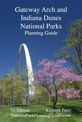 Gateway Arch und Indiana Dunes National Parks Planungshandbuch - Gateway Arch and Indiana Dunes National Parks Planning Guide