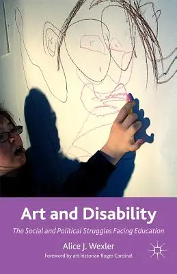 Kunst und Behinderung: Die sozialen und politischen Kämpfe in der Bildung - Art and Disability: The Social and Political Struggles Facing Education