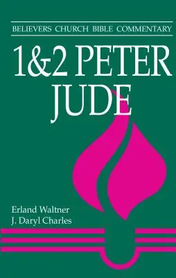 1 & 2 Petrus, Judas: Believers Church Bibelkommentar - 1 & 2 Peter, Jude: Believers Church Bible Commentary